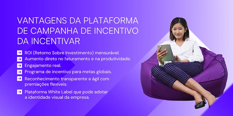 	
Imagem ilustrativa mostrando vantagens de uma plataforma de campanha de incentivo, com uma mulher usando tablet em ambiente moderno, destacando benefícios como ROI, aumento de faturamento, engajamento e reconhecimento.